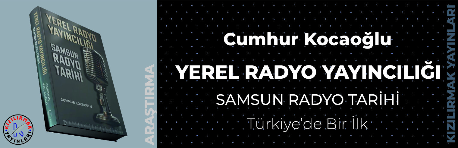 Yerel Radyo Yayıncılığı / Samsun Radyo Tarihi - Cumhur Kocaoğlu